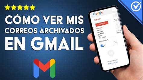 C Mo Ver Todos Mis Correos Archivados En Gmail Desde Mi M Vil