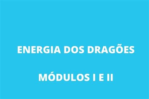 A Energia dos Dragões Módulos I e II Moods