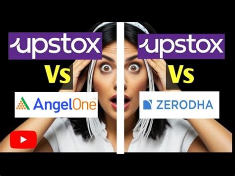 Zerodha Vs Upstox Vs Angel Broking Comparision Upstox Vs Zerodha Vs