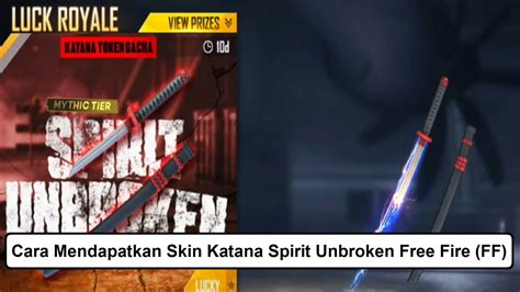 Cara Mendapatkan Skin Katana Spirit Unbroken Free Fire Ff Esportsku