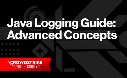 Java Logging Guide Part 2 Advanced Concepts CrowdStrike