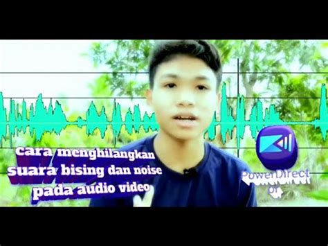 Cara Menghilangkan Suara Noise Dan Suara Bising Pada Audio Video Youtube