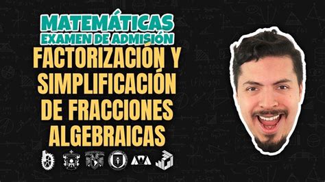 Clase De Regularización Factorización Y Simplificación De Fracciones Algebraicas Guía Unam