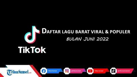 60 Lagu TikTok Barat Viral Terpopuler Bulan Juni 2022, Paling Banyak