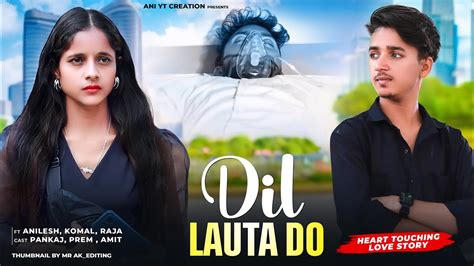 Dil Lauta Do Song Heart Touching Love Story Jubin Nautiyal Payal Dev New Hindi Song 2024