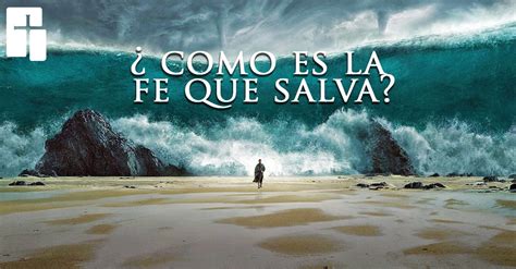 Cómo es la fe que salva Iglesia Biblica de la Gracia Puebla