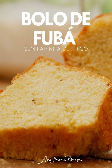 Receita De Bolo De Fub Sem Farinha De Trigo Ana Maria Braga