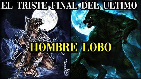 El Fin Del Ultimo Hombre Lobo Real El Juicio A Un Hombre Lobo Youtube