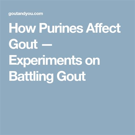 Gout And Purines Experiments On Battling Gout Gout Diet How To Cure Gout Gout