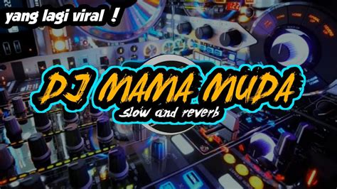 DJ MAMA MUDA IS BACK SLOW REVERB YouTube