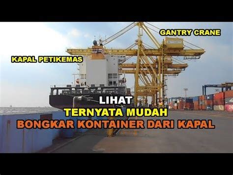 Gt Fu Ternyata Begini Proses Bongkar Muat Container Kapal Cargo Di