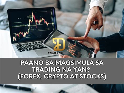 Paano Ba Magsimula Sa Trading Na Yan Forex Crypto At Stocks