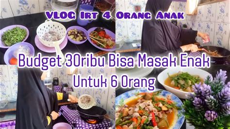 Budget 30 Ribu Bisa Masak Enak Vlog Irt 4 Orang Anak YouTube