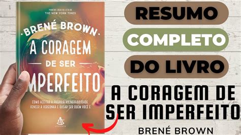 A Coragem De Ser Imperfeito Bren Brown Melhor Resumo Completo Do