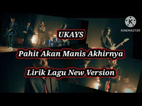 Pahit Akan Manis Akhirnya Ukays Lirik Lagu New Version Youtube