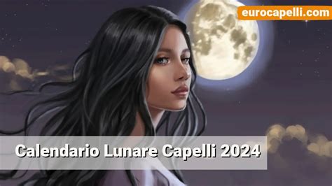 Quando Tagliare I Capelli Calendario Lunare