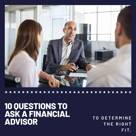 Ten Questions To Ask A Financial Advisor To Determine The Right Fit