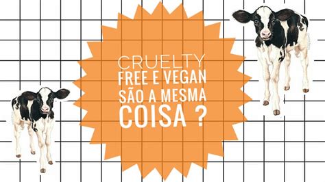 Beleza Veg Cruelty Free E Vegan Tem DiferenÇa