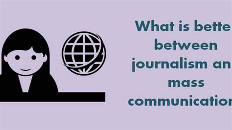 What Is Better Between Journalism And Mass Communication College