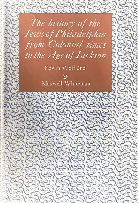 The history of the Jews of Philadelphia from Colonial times to the Age
