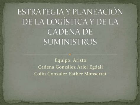 Estrategia Y Planeacion De La Logistica Y De La Cadena De Suministros Ppt