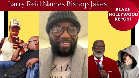 Larry Reid Live Confirms Its Bishop Td Jakes Exposed Youtube