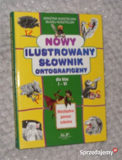 Nowy Ilustrowany Słownik Ortograficzny dla klas I VI Rawicz