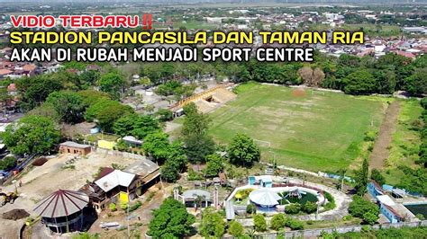 Stadion Pancasila Dan Taman Ria Akan Dirubah Menjadi Sport Centre