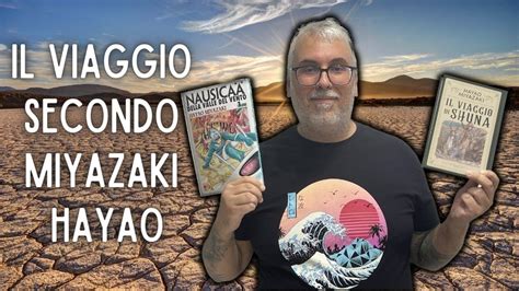 Il Viaggio Secondo Miyazaki Hayao Da Shuna A Nausica Della Valle Del