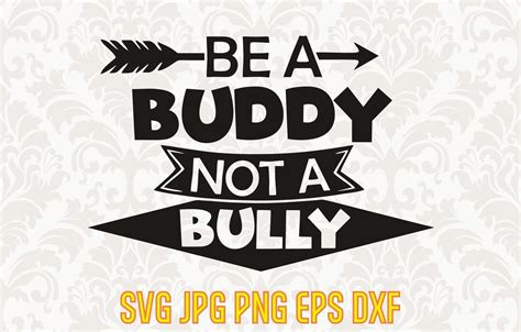 Be A Buddy Not A Bully Svg Be Kind Svg Anti Bullying Clipart Kindness Print Stop Bullying