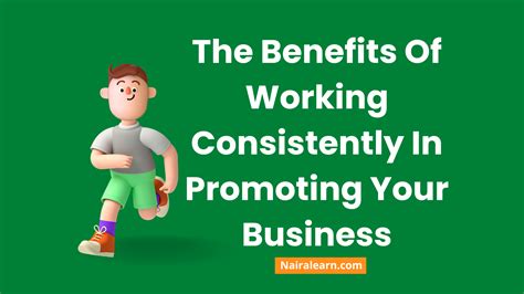 The Benefits Of Working Consistently In Promoting Your Business Nairalearn