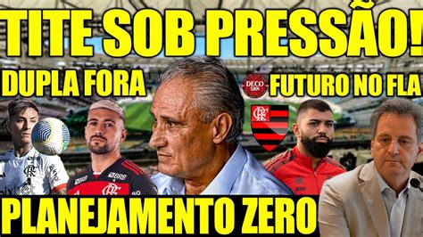 TITE SOB PRESSÃO NO FLA DUPLA FORA POR TEMPO INDETERMINADO LANDIM