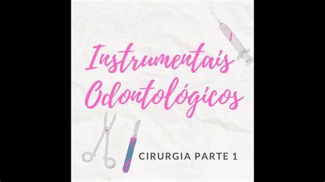 Instrumentais Odontol Gicos Cirurgia Parte V Deo Aula Youtube