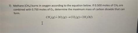 Solved Methane Ch Burns In Oxygen According To The Chegg