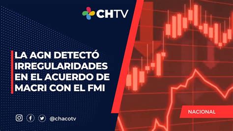 La Agn Detect Irregularidades En El Acuerdo De Macri Con El Fmi Youtube