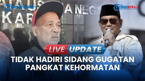 LIVE UPDATE Pangkat Jenderal Kehormatannya Digugat Ke PTUN Prabowo