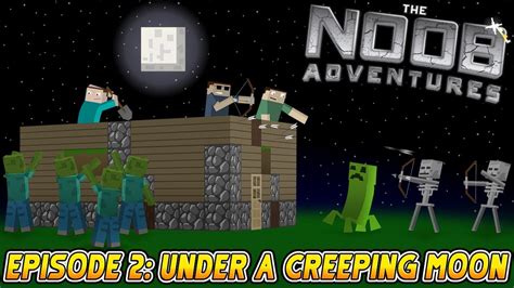 Minecraft The Noob Adventures Episode Under A Creeping Moon Youtube