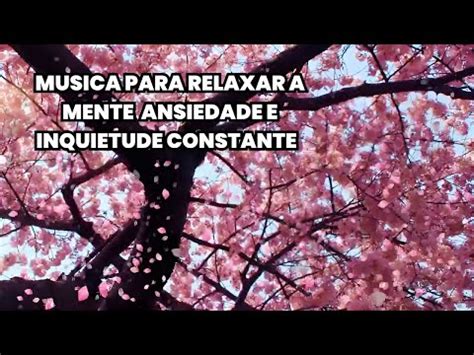 MUSICA PARA RELAXAR E TRANQUILIZAR O CORAÇÃO BONS SONHOS ALIVIAR