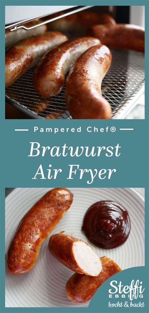 Bratwurst Rezept Aus Dem Air Fryer Von Pampered Chef Extra Saftig