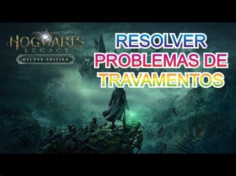 COMO RESOLVER PROBLEMAS DE TRAVAMENTO E QUEDA DE FPS NO HOGWARTS LEGACY