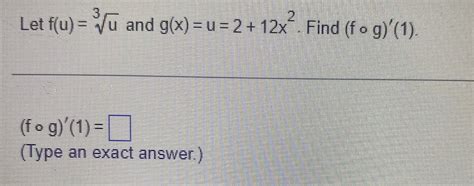 Solved Let F U 3u And G X U 2 12x2 Find Fg 1 Chegg