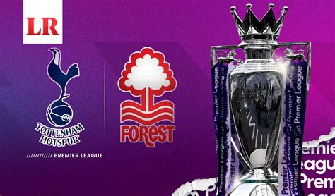 Where To Watch Tottenham Vs Nottingham Forest Live Todays Premier