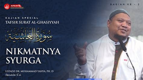 NIKMATNYA SYURGA TAFSIR SURAT AL GHASIYYAH Ustadz Dr Muhammad