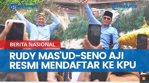 Rudy Mas Ud Seno Aji Resmi Mendaftar Ke KPU Maju Pilkada Kaltim 2024