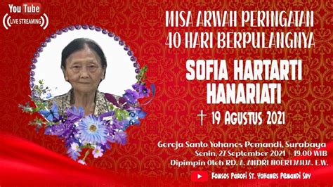 Misa Arwah Hari Berpulangnya Ibu Sofia Hartarti Hanariati Youtube