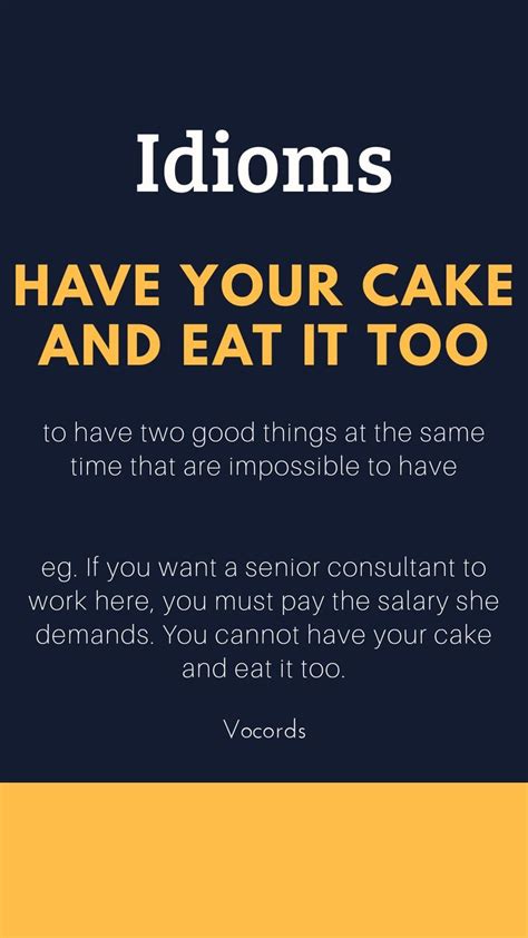 Have Your Cake And Eat It Too Vocords English Idioms English