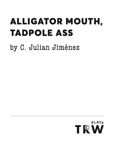 Alligator Mouth Tadpole Ass Theatrical Rights Worldwide UK