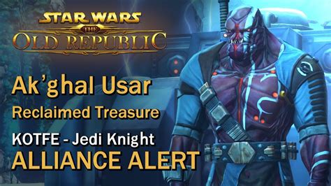 Swtor Kotfe Alliance Alert Reclaimed Treasure Akghal Usar Jedi