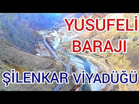 YUSUFELİ BARAJI SON DURUM 2023 şilenkar viyadüğünden yeniköy tarafını