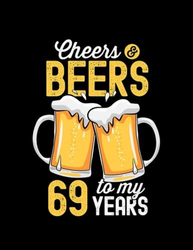 Cheers And Beers To My 69 Years Old 69th Birthday 2494 Notebook 110